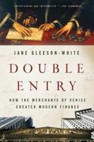 Double Entry: How the Merchants of Venice Shaped the Modern World 0393346595 Book Cover