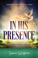 IN HIS PRESENCE: Honor GOD with your LIFE 3949212000 Book Cover