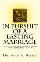 In Pursuit of A Lasting Marriage: A marriage that will not end in divorce - 31 wisdom nuggets for the singles and married folks - Don't say "yes!" to that suitor before you read my book. You can make  1500423017 Book Cover