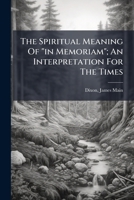 The Spiritual Meaning Of "in Memoriam"; An Interpretation For The Times 1246902087 Book Cover