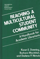 Reaching a Multicultural Student Community: A Handbook for Academic Librarians (The Greenwood Library Management Collection) 0313279128 Book Cover