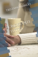 NONOSTANTE TUTTO (Italian Edition) B0G7JXSVMC Book Cover