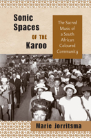 Sonic Spaces of the Karoo: The Sacred Music of a South African Coloured Community 1439902372 Book Cover