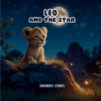 Leo and the lost Star: A story of friendship, courage and inner light B0F1TQCPYZ Book Cover