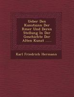 Ueber Den Kunstsinn Der R Mer Und Deren Stellung in Der Geschichte Der Alten Kunst ...... 1141265664 Book Cover
