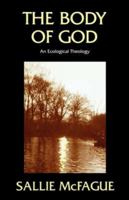 The Body of God: An Ecological Theology 0800627350 Book Cover