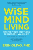 Wise Mind Living: Master Your Emotions, Transform Your Life 1622032454 Book Cover