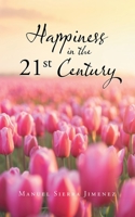 Happiness in the 21st Century 1665584793 Book Cover