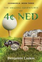 The Amazing Adventures of 4[ Ned: Coinworld: Book Three 1540552799 Book Cover