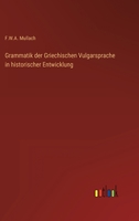 Grammatik der Griechischen Vulgarsprache in historischer Entwicklung 3368016075 Book Cover