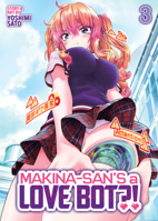 Makina-san's a Love Bot?! Vol. 3 B0FLCMXXVB Book Cover