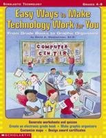 Easy Ways to Make Technology Work for You (Scholastic Technology, Grades 4-8) 043943761X Book Cover