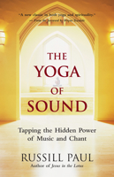 The Yoga of Sound: Tapping the Hidden Power of Music and Chant 1577315367 Book Cover