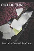 Out Of Tune: Lyrics of the Songs of Jim Wearne B0BYR5F9P6 Book Cover