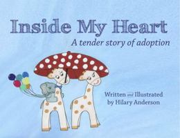 Inside My Heart: A Tender Story of Adoption 0615699480 Book Cover