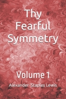 Thy Fearful Symmetry: Volume 1 (The Badger Series) B0FBLWVSYL Book Cover