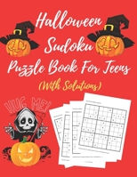 Halloween Sudoku Puzzle Book For Teens: Totally Awesome Ultimate Puzzle Challenge- Easy To Hard, Perfectly Logical Brain Games For Cleaver Kids- Puzzles To Exercise Your Mind. Fun And Challenging. B08JZWNN6X Book Cover