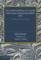 The Unreformed House of Commons: Volume 1, England and Wales: Parliamentary Representation Before 1832 1107640040 Book Cover