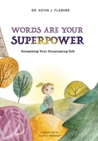 Words Are Your Superpower: Unleashing Your Illuminating Gift 1949791807 Book Cover
