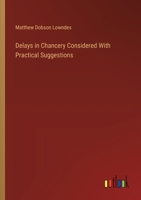 Delays in Chancery Considered With Practical Suggestions 338511926X Book Cover