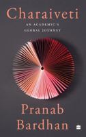 Charaiveti : An Academic's Global Journey 9356995745 Book Cover