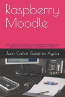 Raspberry Moodle: Usa tu conexión de Internet y una computadora Raspberry para desarrollar tu Portal Educativo LMS basado en Moodle B08S2M4VFN Book Cover