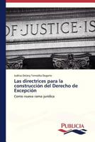 Las directrices para la construcción del Derecho de Excepción: Como nueva rama jurídica 3639550099 Book Cover