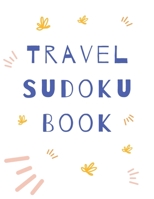 Travel Sudoku Book: Easy to Medium 200 Sudoku Puzzles, One Puzzle per page, Large Print Activity Sudoku Book for Adults, Sudoku Puzzles Bo B085KK6MTD Book Cover