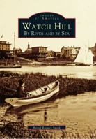 Watch Hill: By River and By Sea (Images of America: Rhode Island) 0738501549 Book Cover