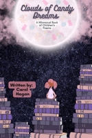 Clouds of Candy Dreams: A Whimsical Book of Children's Poems B0CHL1C75J Book Cover