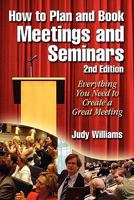 How to Plan and Book Meetings and Seminars - 2nd edition 0894960555 Book Cover