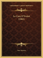 Le Cure D'Yvetot (1862) 201362669X Book Cover