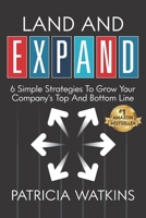Land and EXPAND: 6 Simple Strategies to Grow Your Company's Top and Bottom Line 1952233186 Book Cover