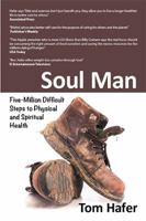 Soul Man: Five-Million Difficult Steps to Physical and Spiritual Health 1514485761 Book Cover