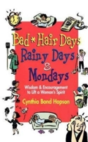 Bad Hair Days, Rainy Days, & Mondays: Wisdom And Encouragement to Lift a Woman's Spirit 0687496187 Book Cover