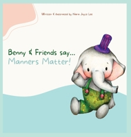 Benny & Friends say...Manners Matter! B0CS8V98MK Book Cover