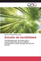 Estudio de factibilidad: Factibilidad para la producción y comercialización de una bebida energizante a base de jugo de caña de azúcar 6139439795 Book Cover