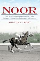Noor: A Champion Thoroughbred's Unlikely Journey from California to Kentucky 1609495616 Book Cover