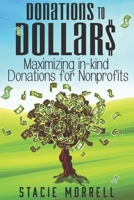 Donations to Dollars: Maximizing In-Kind Donations for Non-Profits 1072414538 Book Cover