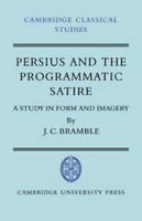Persius and the Programmatic Satire: A Study in Form and Imagery 0521038049 Book Cover