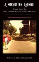 A Forgotten Legend: Balbir Singh Sr., Triple Olympic Gold & Modi's New India 1988098106 Book Cover