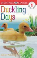 DK Readers: Duckling Days (Level 1: Beginning to Read) 0789439948 Book Cover
