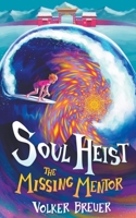 Soul Heist - The Missing Mentor B0BYY4LYDJ Book Cover