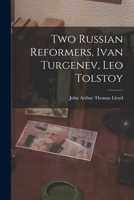 Two Russian Reformers, Ivan Turgenev, Leo Tolstoy 0530504146 Book Cover