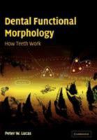 Dental Functional Morphology: How Teeth Work (Cambridge Studies in Biological & Evolutionary Anthropology)