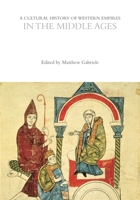 A Cultural History of Western Empires in the Middle Ages 1350358215 Book Cover