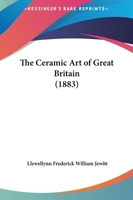 The Ceramic Art of Great Britain 1162216492 Book Cover