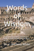Words of Wisdom: 3 centuries of the world greatest thought leaders to inspire, empower and guide you to success. B0CW6L9SWC Book Cover