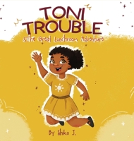 Toni Trouble & The Great Lunchroom Adventure 1735713058 Book Cover