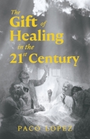 The Gift of Healing in the 21st Century B0DX9NKZZ7 Book Cover